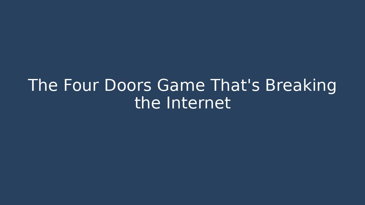 The Four Doors Game That’s Breaking the Internet