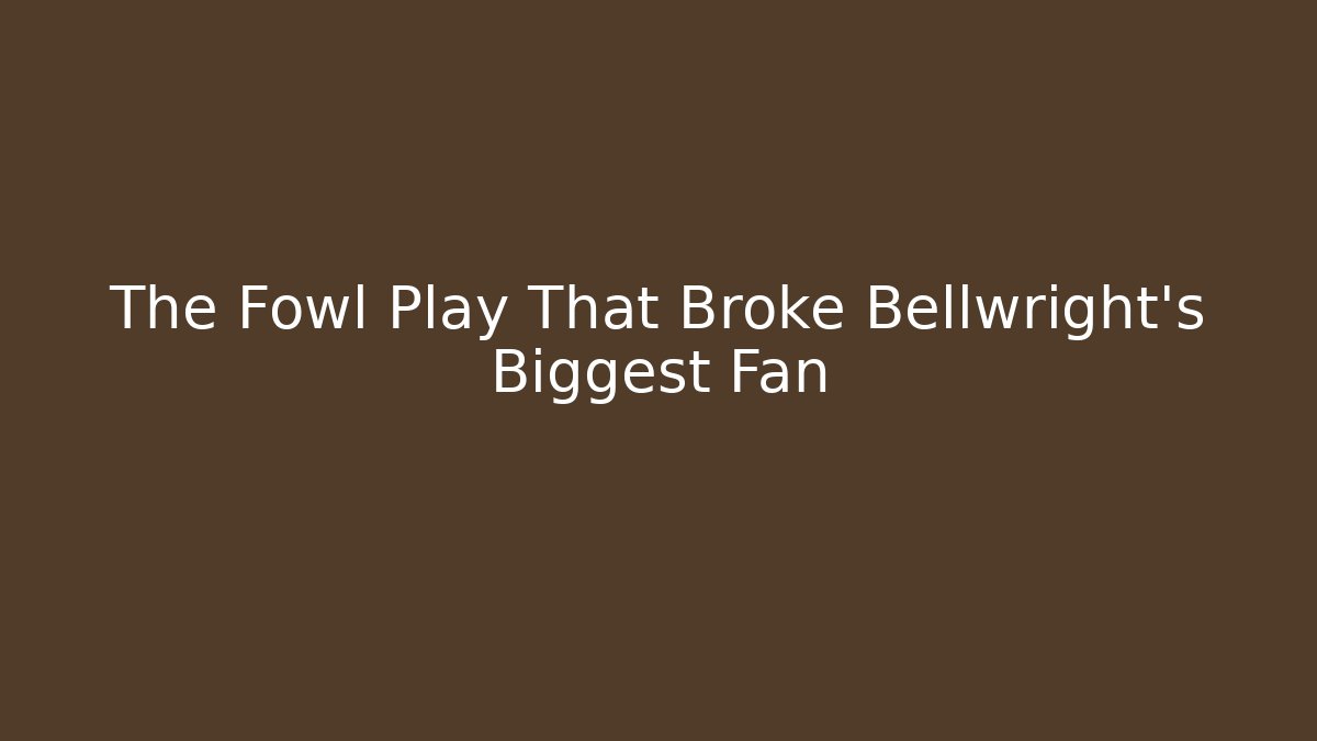 The Fowl Play That Broke Bellwright's Biggest Fan
