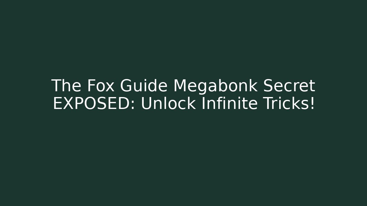The Fox Guide Megabonk Secret EXPOSED: Unlock Infinite Tricks!