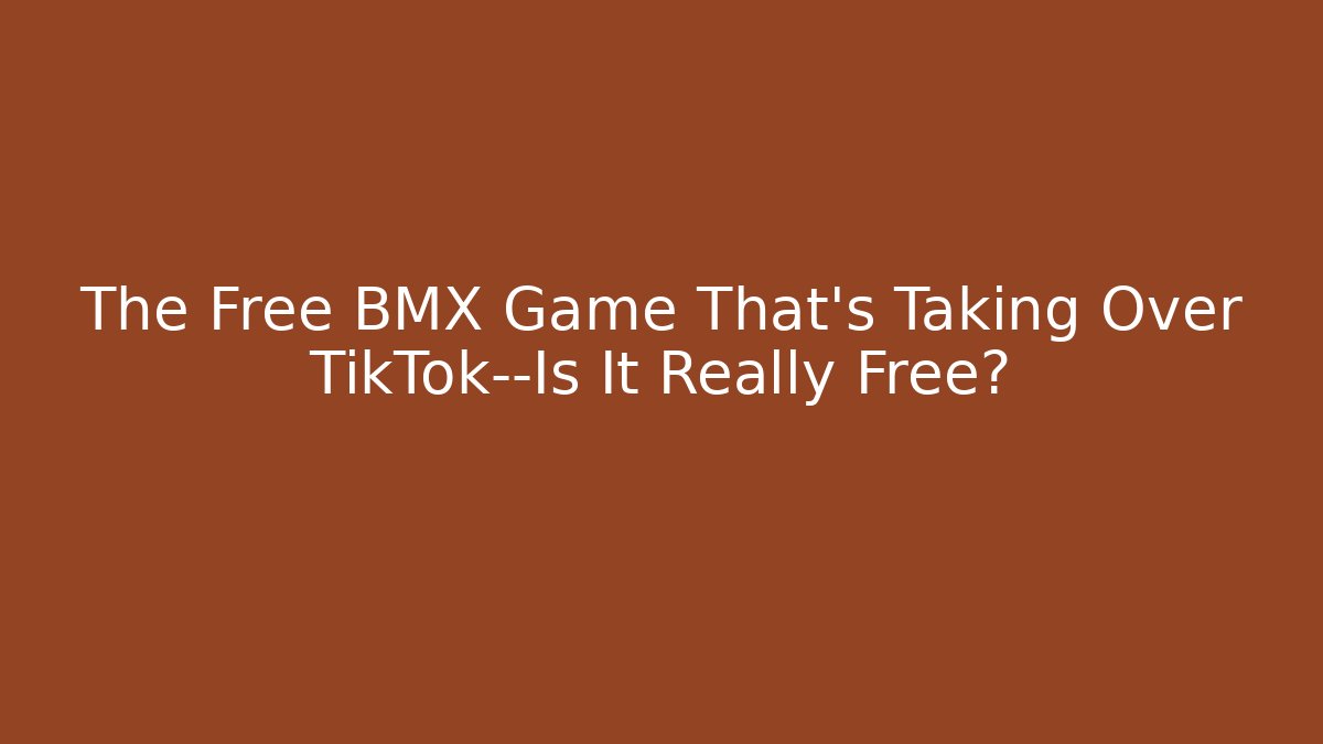 The Free BMX Game That's Taking Over TikTok—Is It Really Free?