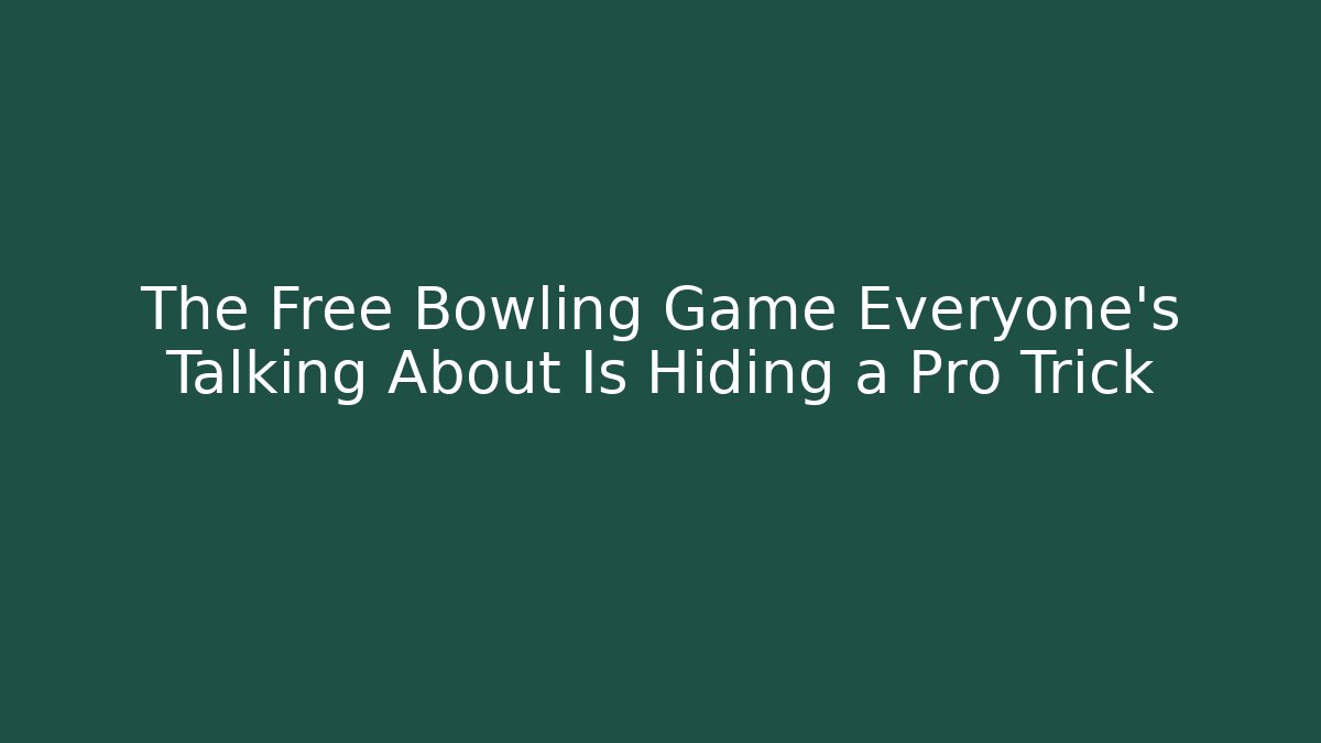 The Free Bowling Game Everyone's Talking About Is Hiding a Pro Trick - Critter Realm