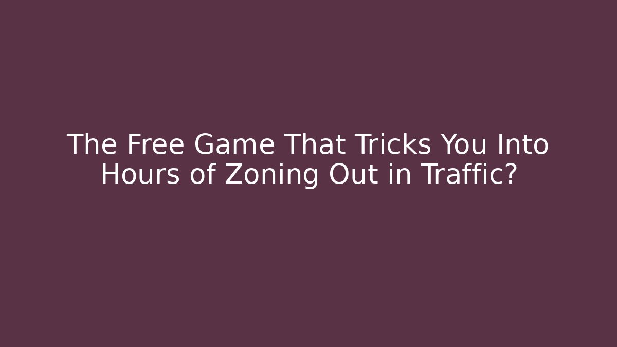 The Free Game That Tricks You Into Hours of Zoning Out in Traffic? - Critter Realm