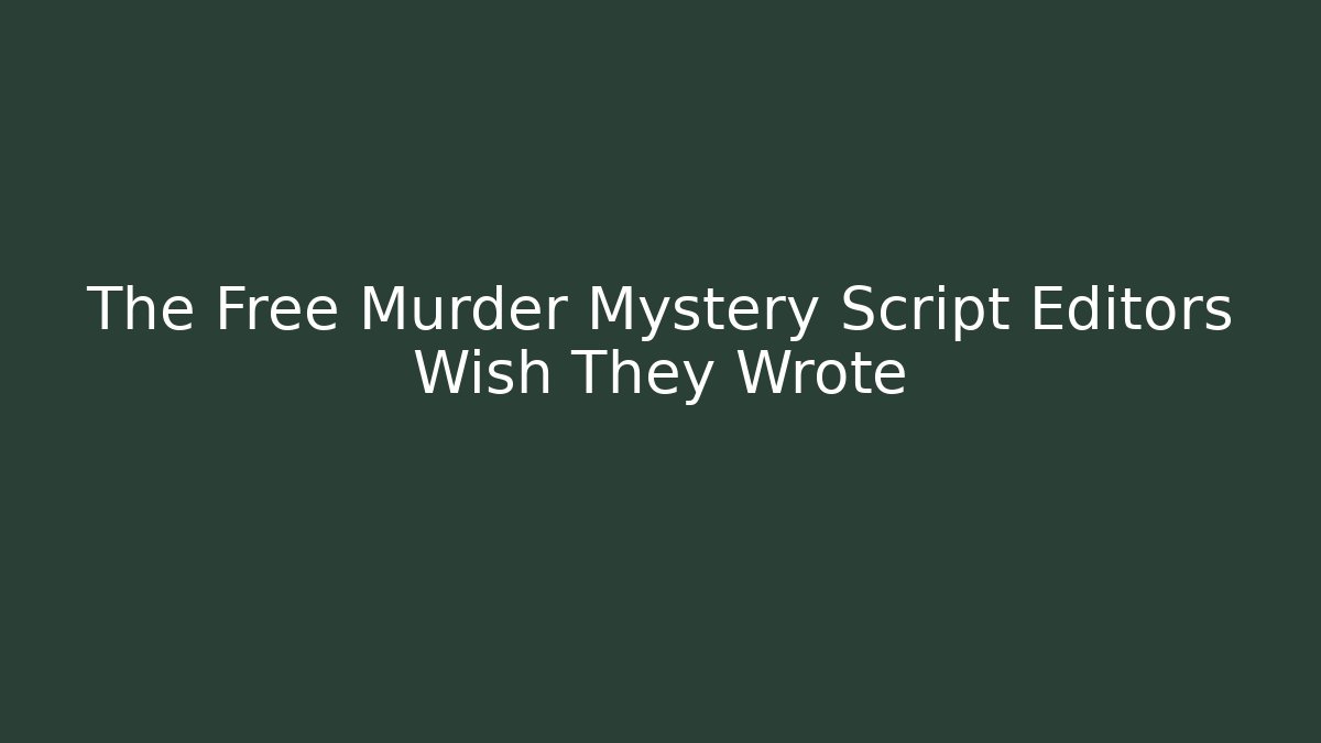 The Free Murder Mystery Script Editors Wish They Wrote