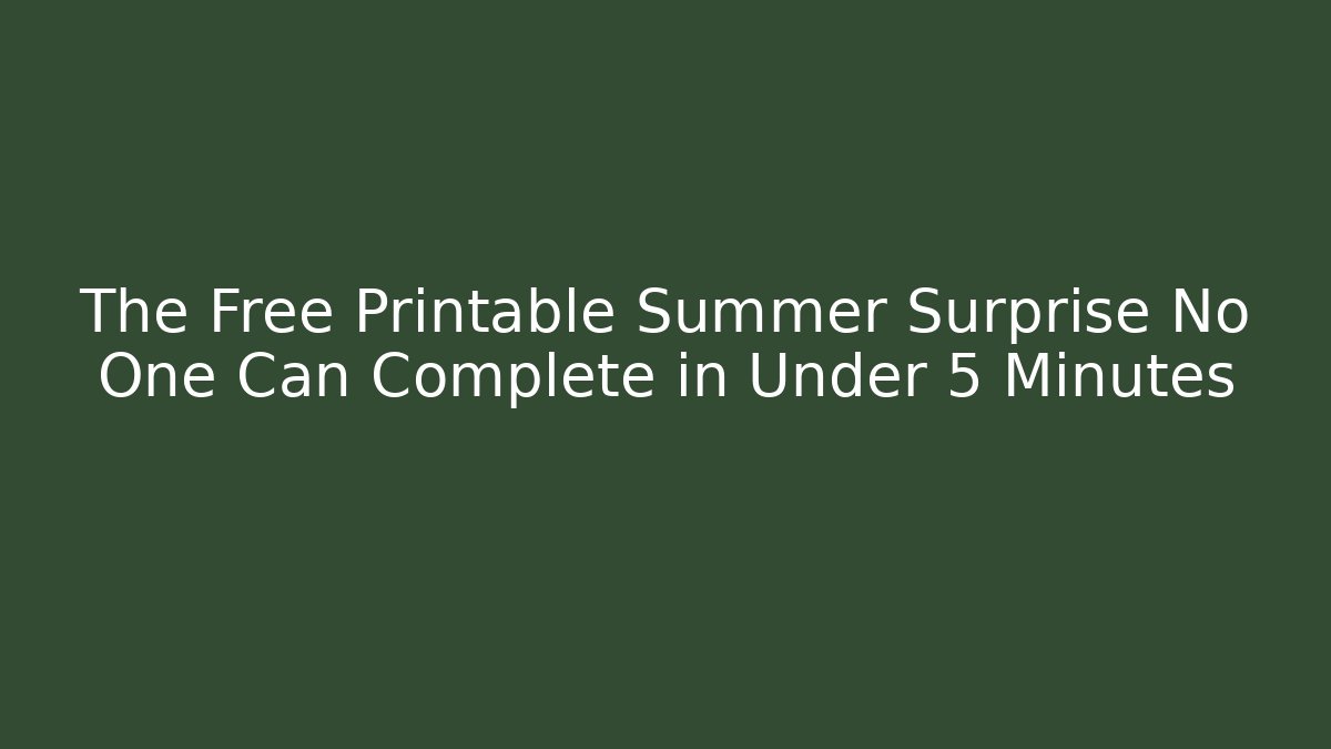 The Free Printable Summer Surprise No One Can Complete in Under 5 Minutes - Critter Realm