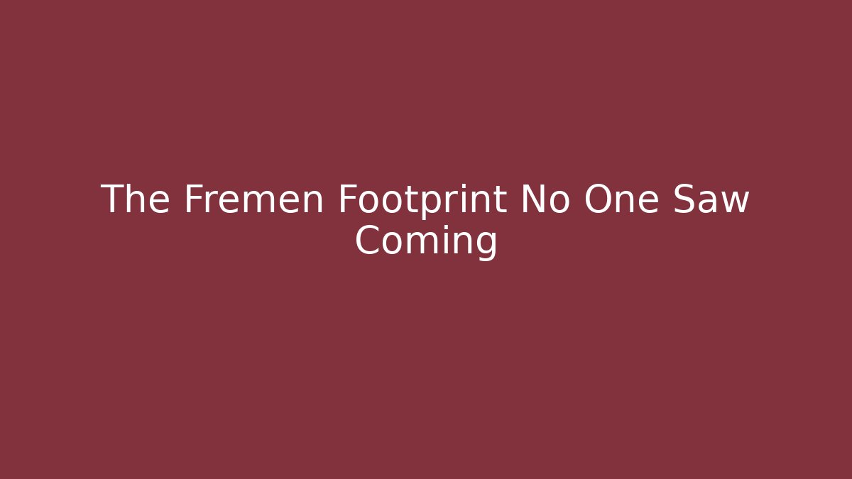 The Fremen Footprint No One Saw Coming