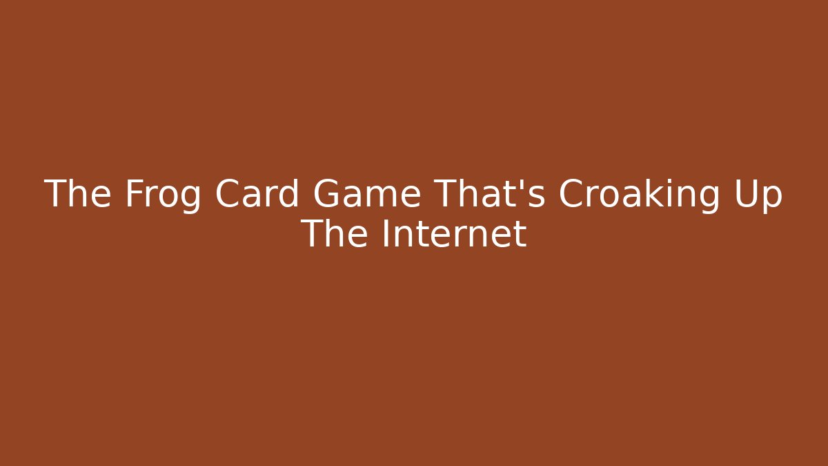The Frog Card Game That's Croaking Up The Internet