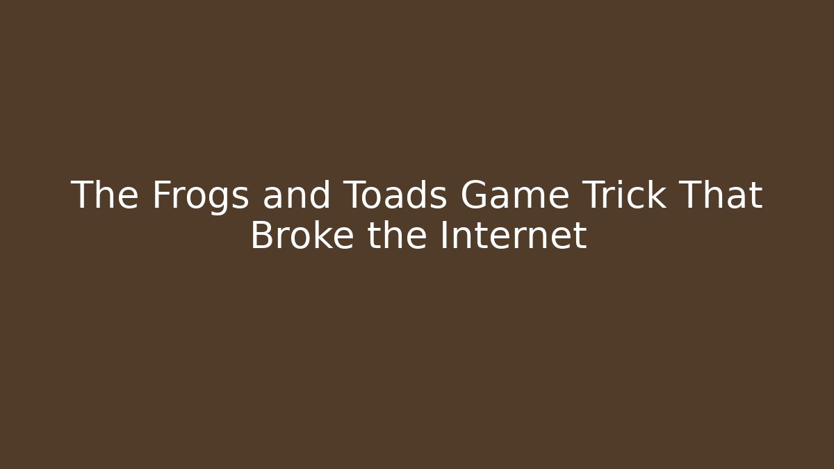 The Frogs and Toads Game Trick That Broke the Internet