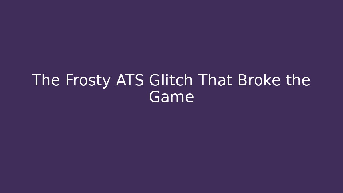 The Frosty ATS Glitch That Broke the Game
