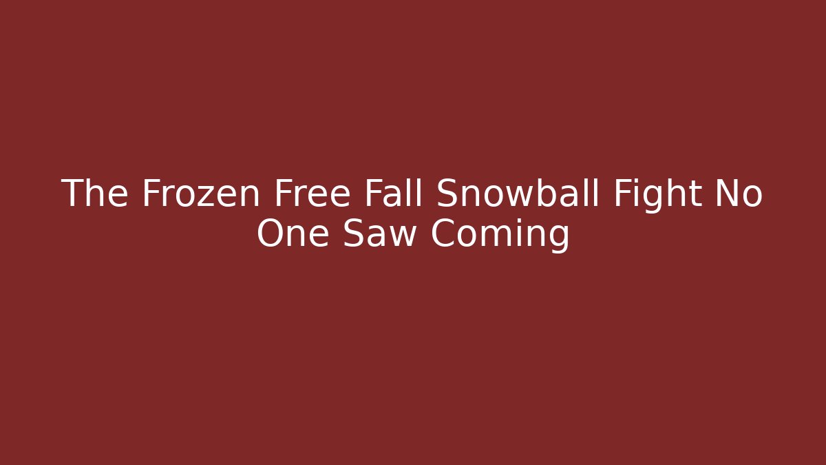 The Frozen Free Fall Snowball Fight No One Saw Coming