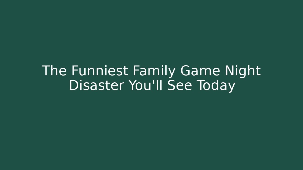 The Funniest Family Game Night Disaster You'll See Today - Critter Realm