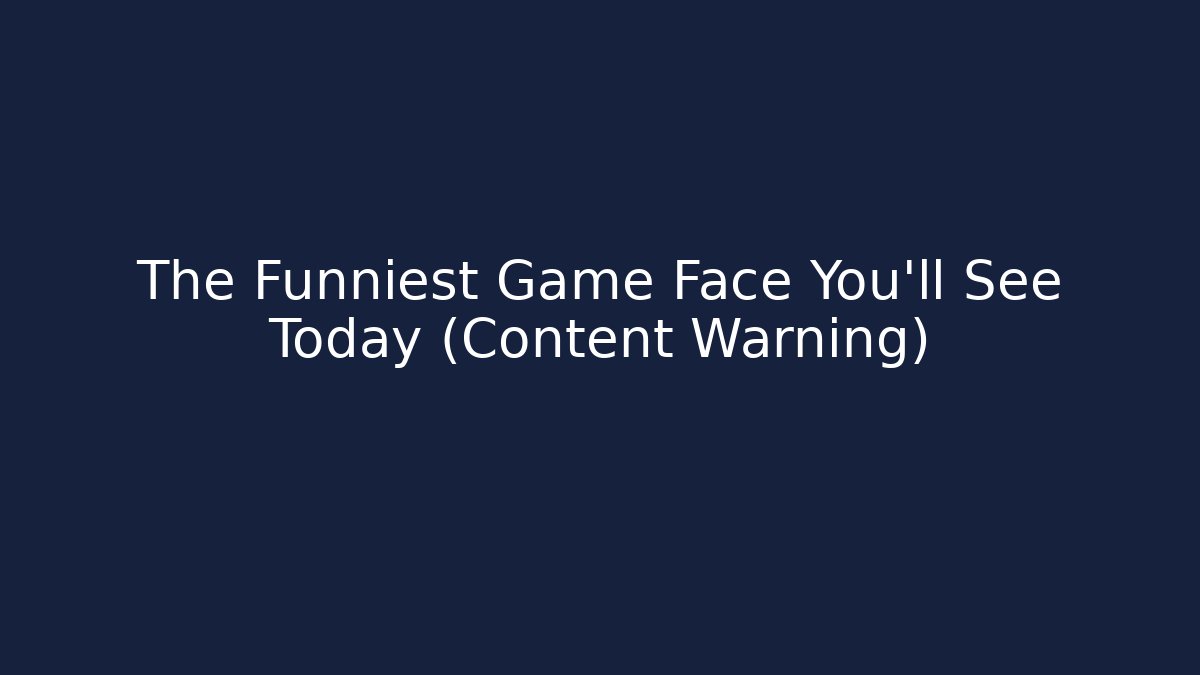 The Funniest Game Face You'll See Today (Content Warning) - Critter Realm