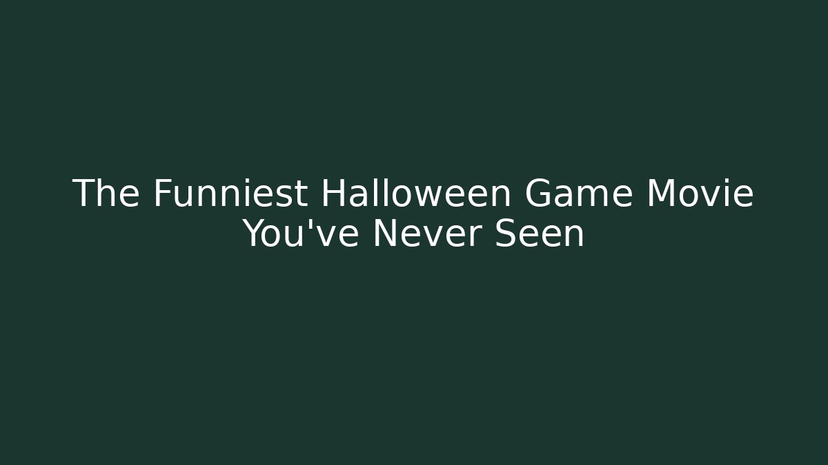 The Funniest Halloween Game Movie You've Never Seen