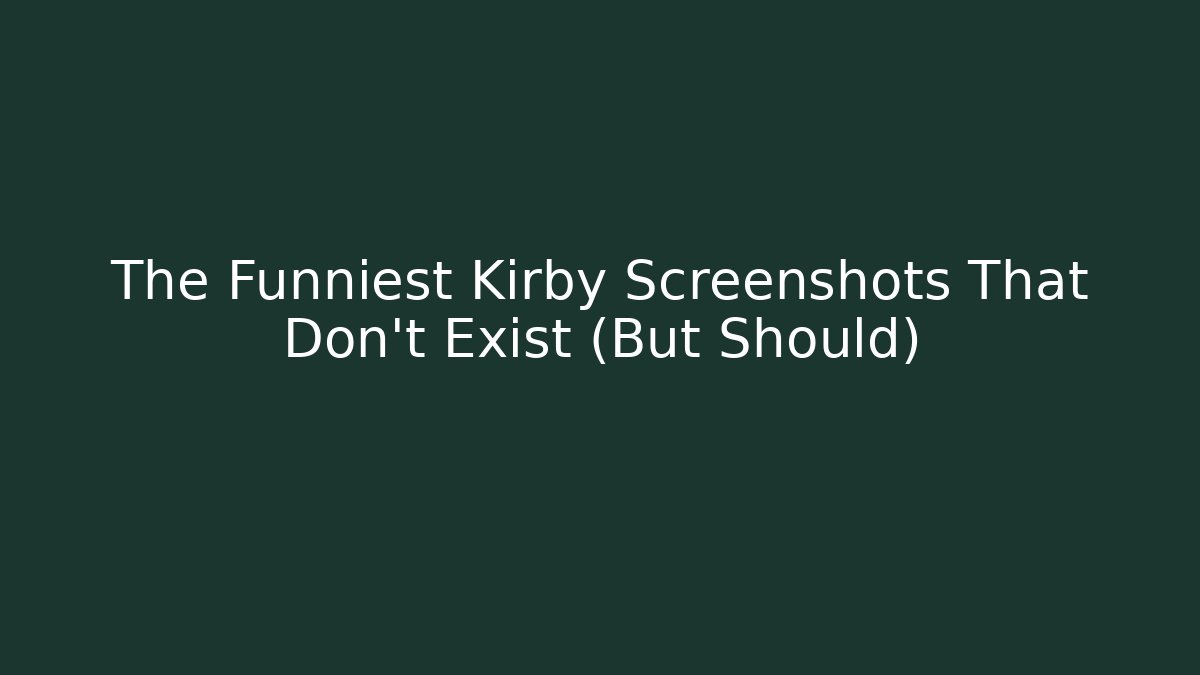 The Funniest Kirby Screenshots That Don't Exist (But Should) - Critter Realm