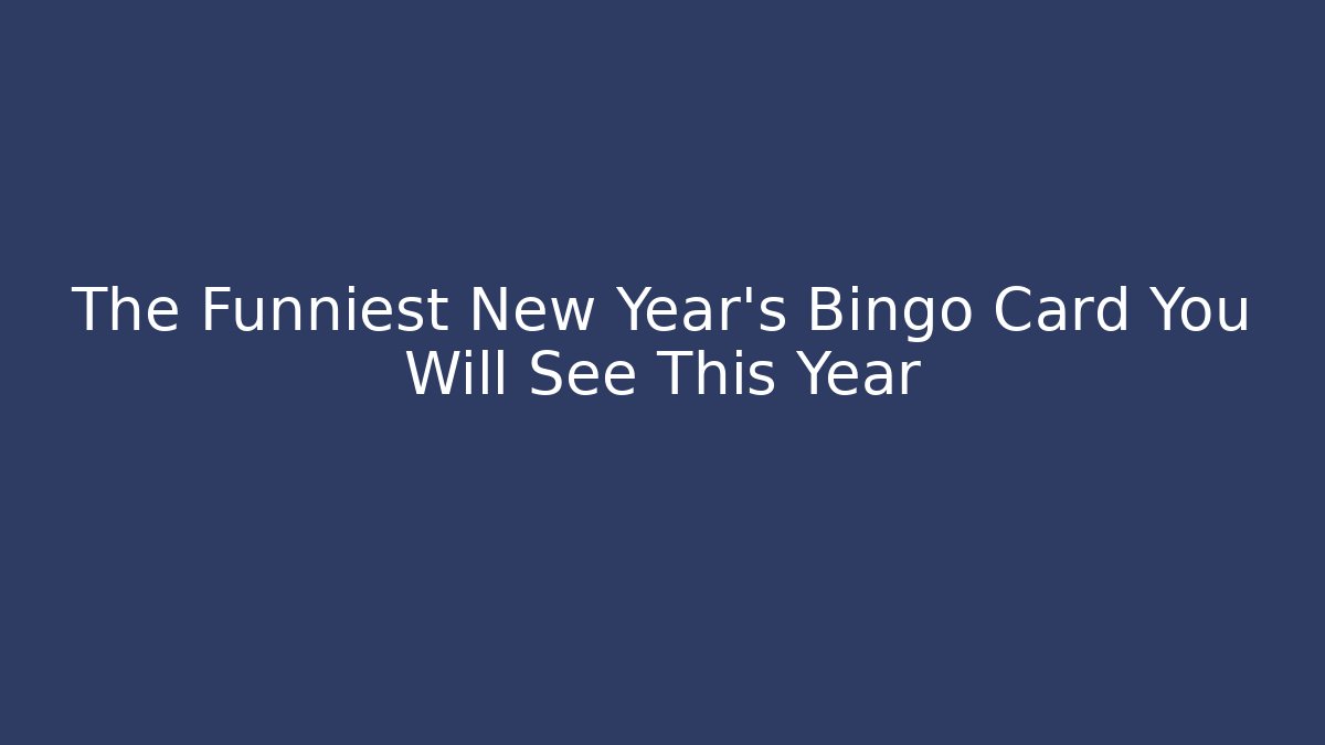 The Funniest New Year's Bingo Card You Will See This Year