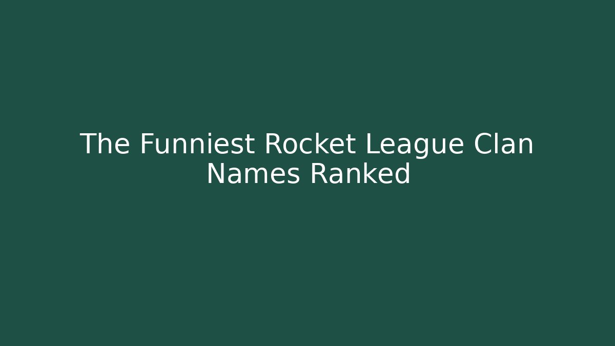 The Funniest Rocket League Clan Names Ranked - Critter Realm