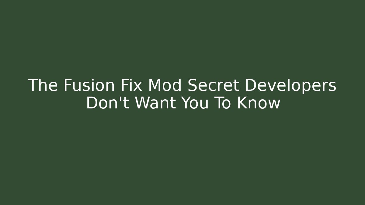 The Fusion Fix Mod Secret Developers Don't Want You To Know