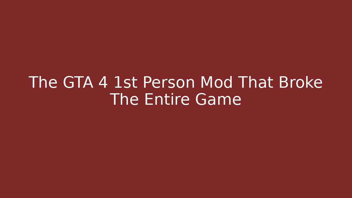 The GTA 4 1st Person Mod That Broke The Entire Game