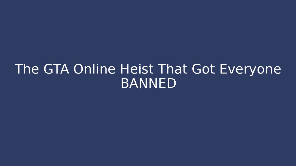 The GTA Online Heist That Got Everyone BANNED - Critter Realm