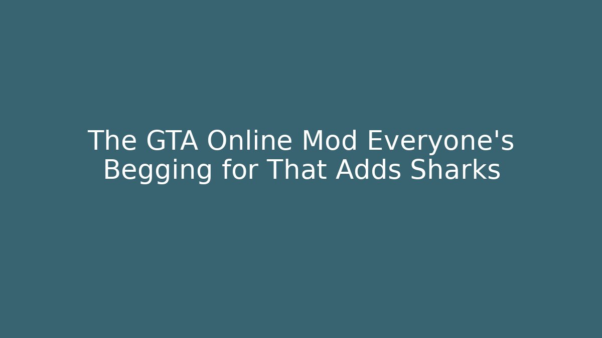 The GTA Online Mod Everyone's Begging for That Adds Sharks
