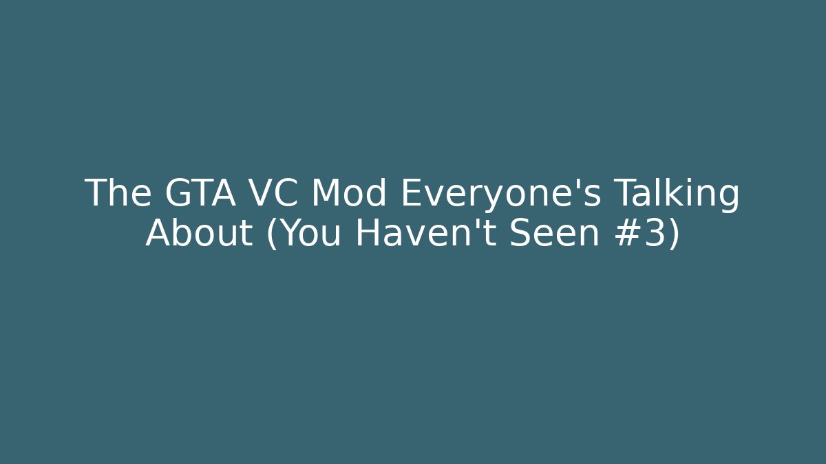 The GTA VC Mod Everyone's Talking About (You Haven't Seen #3)
