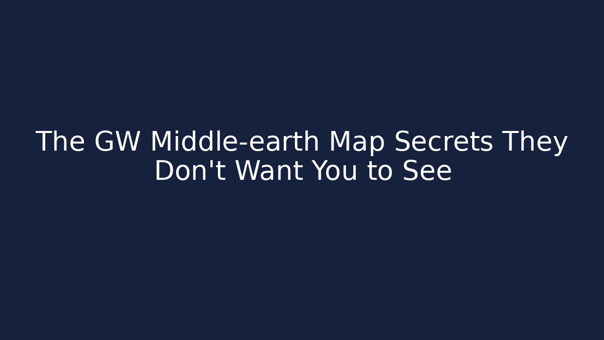 The GW Middle-earth Map Secrets They Don't Want You to See - Critter Realm