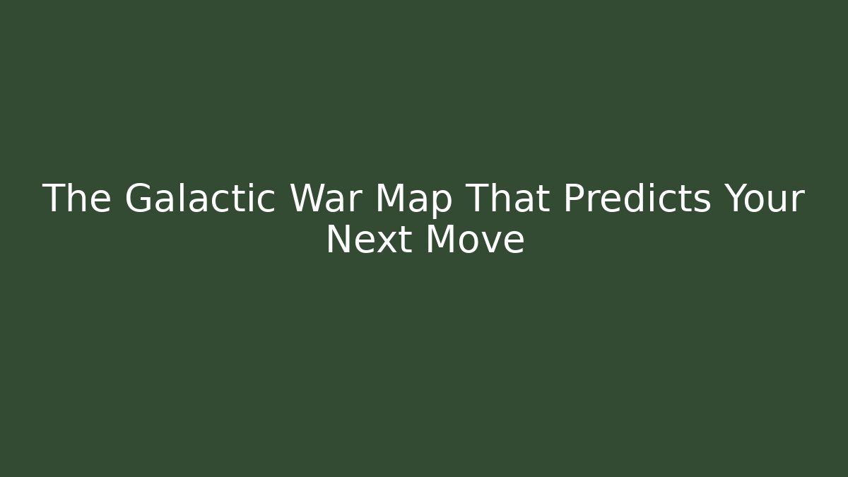 The Galactic War Map That Predicts Your Next Move