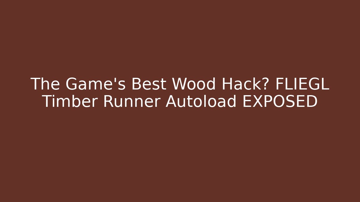 The Game's Best Wood Hack? FLIEGL Timber Runner Autoload EXPOSED