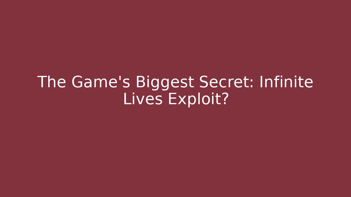 The Game's Biggest Secret: Infinite Lives Exploit?