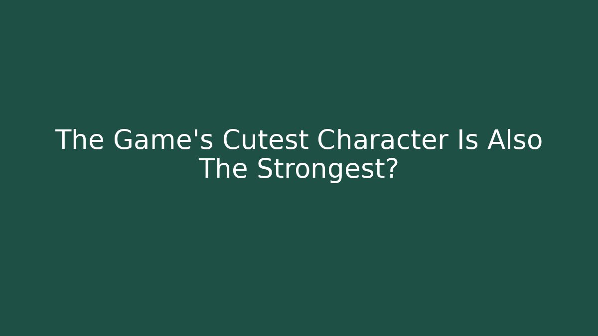 The Game's Cutest Character Is Also The Strongest? - Critter Realm