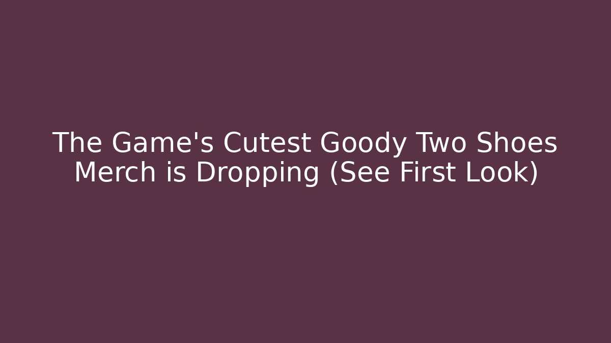 The Game's Cutest Goody Two Shoes Merch is Dropping (See First Look)
