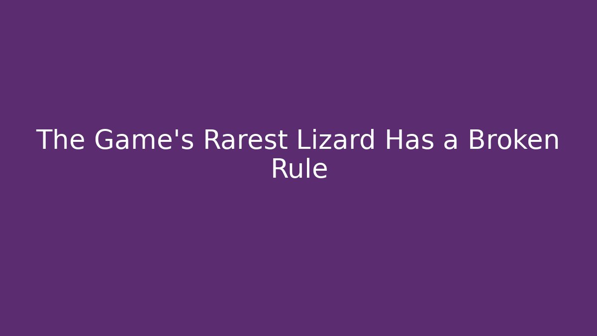 The Game's Rarest Lizard Has a Broken Rule - Critter Realm