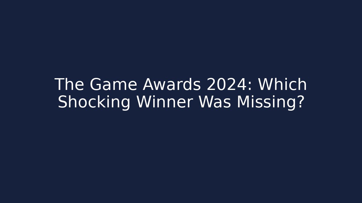 The Game Awards 2024: Which Shocking Winner Was Missing?