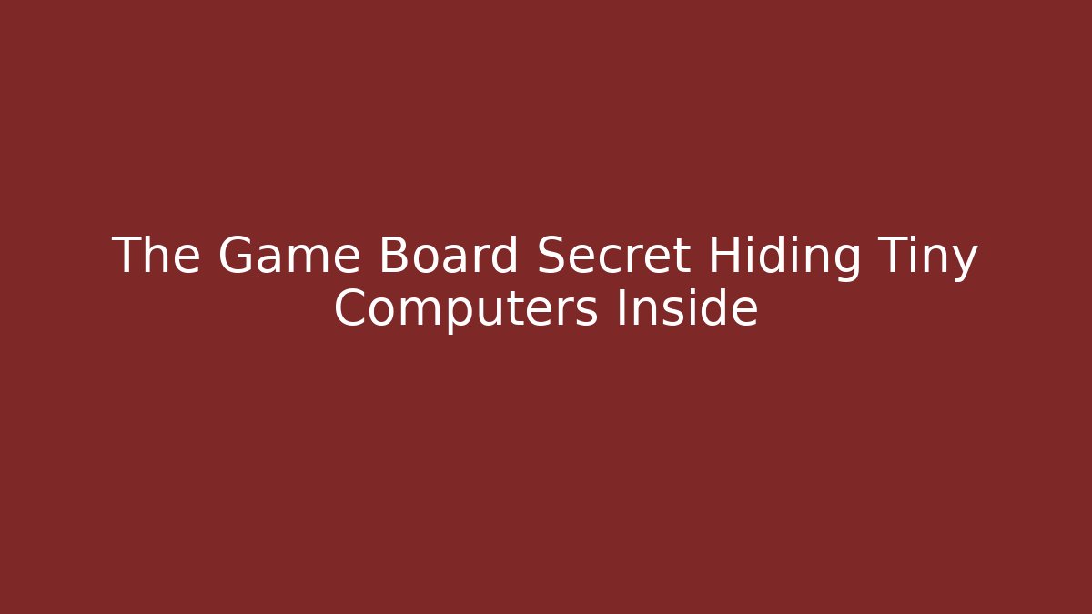 The Game Board Secret Hiding Tiny Computers Inside - Critter Realm
