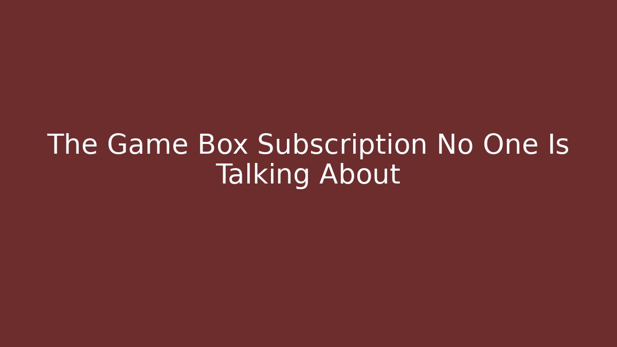 The Game Box Subscription No One Is Talking About