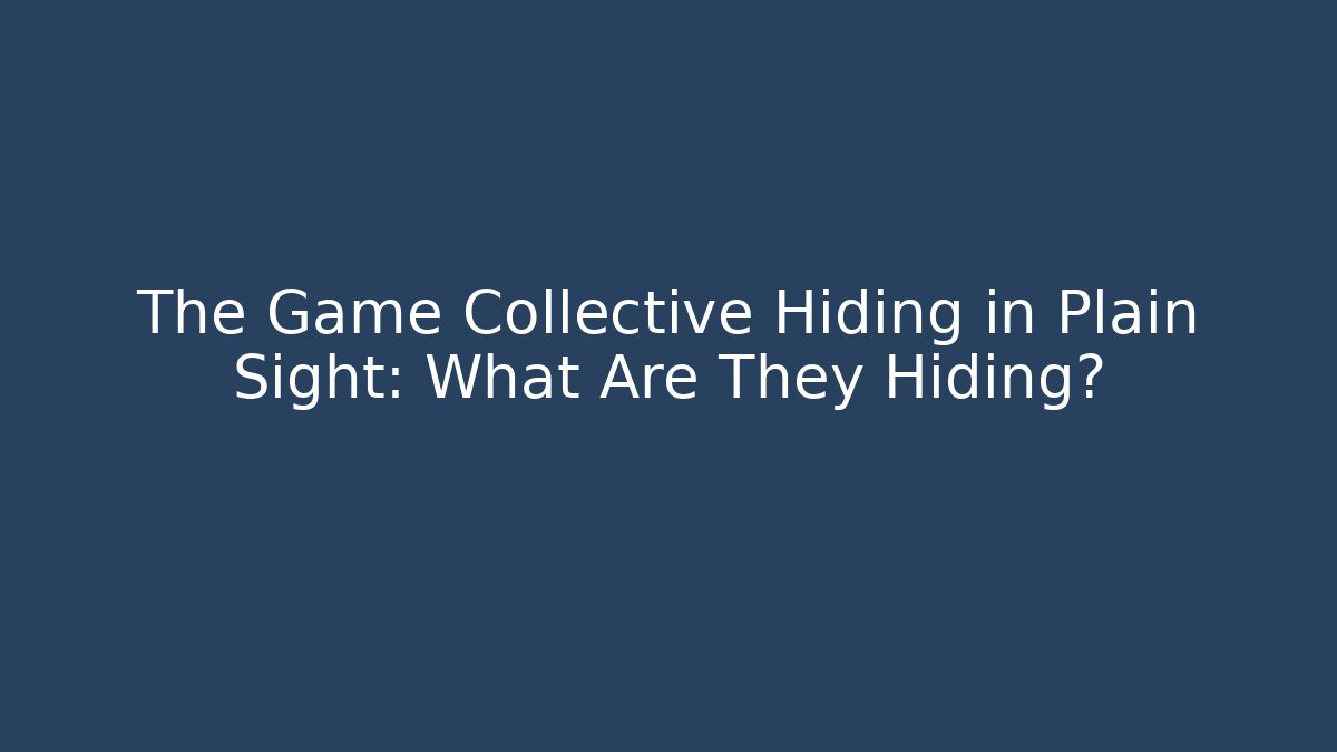 The Game Collective Hiding in Plain Sight: What Are They Hiding? - Critter Realm