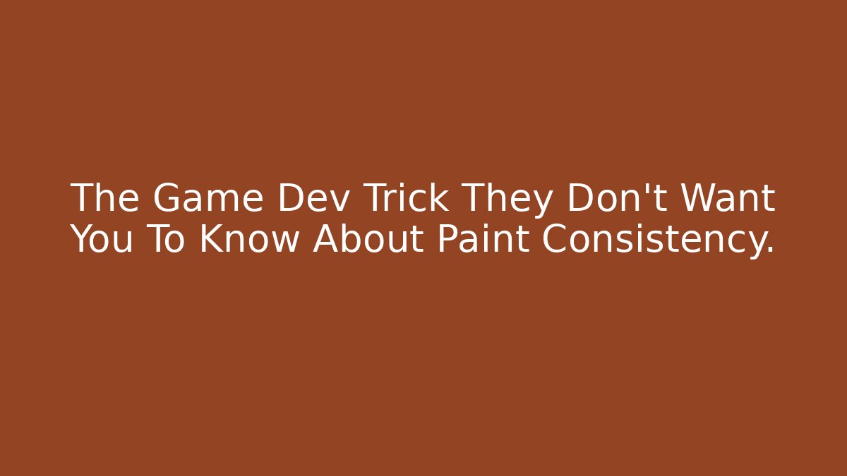 The Game Dev Trick They Don’t Want You To Know About Paint Consistency.