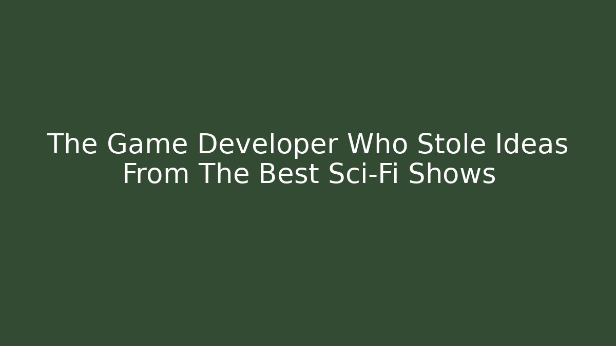The Game Developer Who Stole Ideas From The Best Sci-Fi Shows