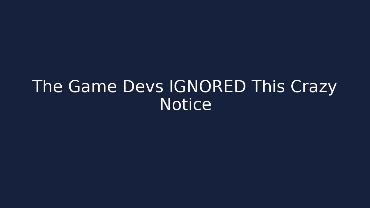 The Game Devs IGNORED This Crazy Notice