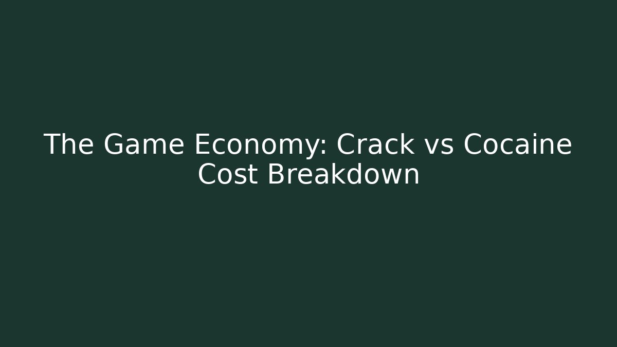 The Game Economy: Crack vs Cocaine Cost Breakdown