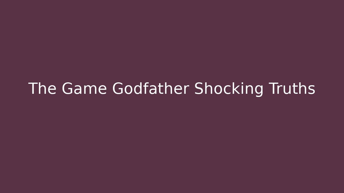 The Game Godfather Shocking Truths - Critter Realm