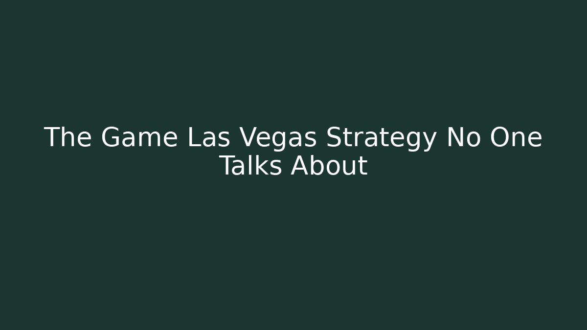 The Game Las Vegas Strategy No One Talks About