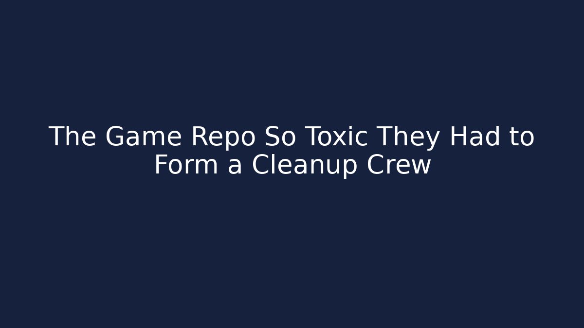 The Game Repo So Toxic They Had to Form a Cleanup Crew