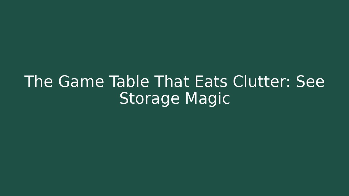 The Game Table That Eats Clutter: See Storage Magic - Critter Realm