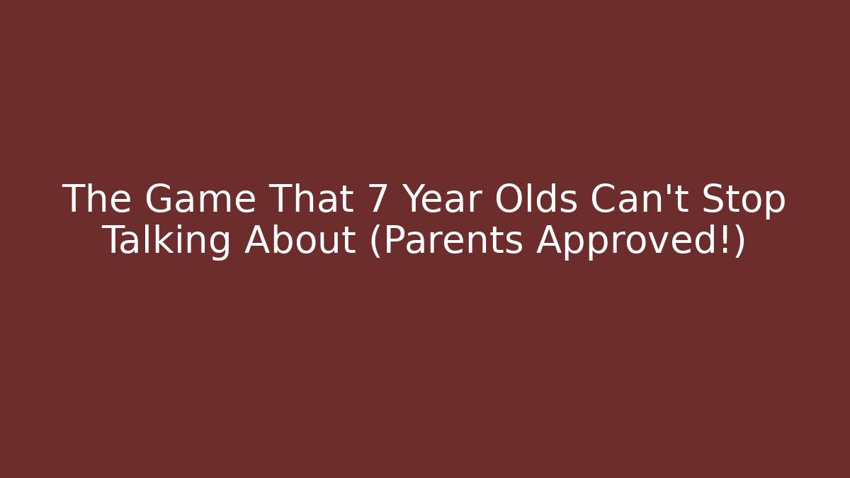 The Game That 7 Year Olds Can't Stop Talking About (Parents Approved!)