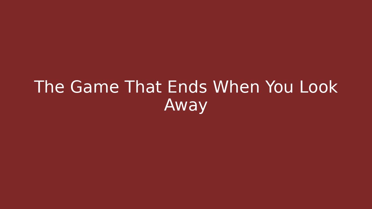 The Game That Ends When You Look Away - Critter Realm