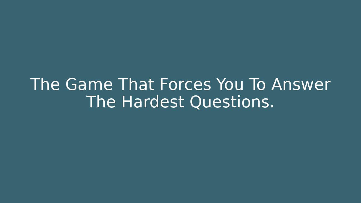 The Game That Forces You To Answer The Hardest Questions. - Critter Realm