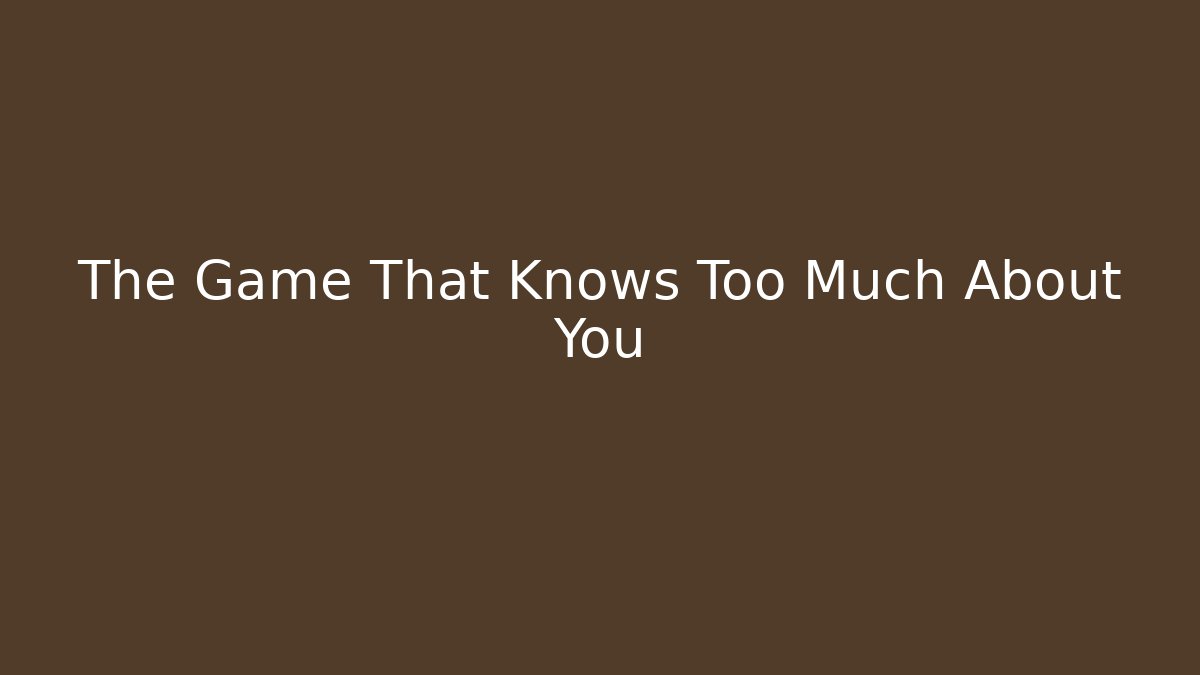 The Game That Knows Too Much About You - Critter Realm