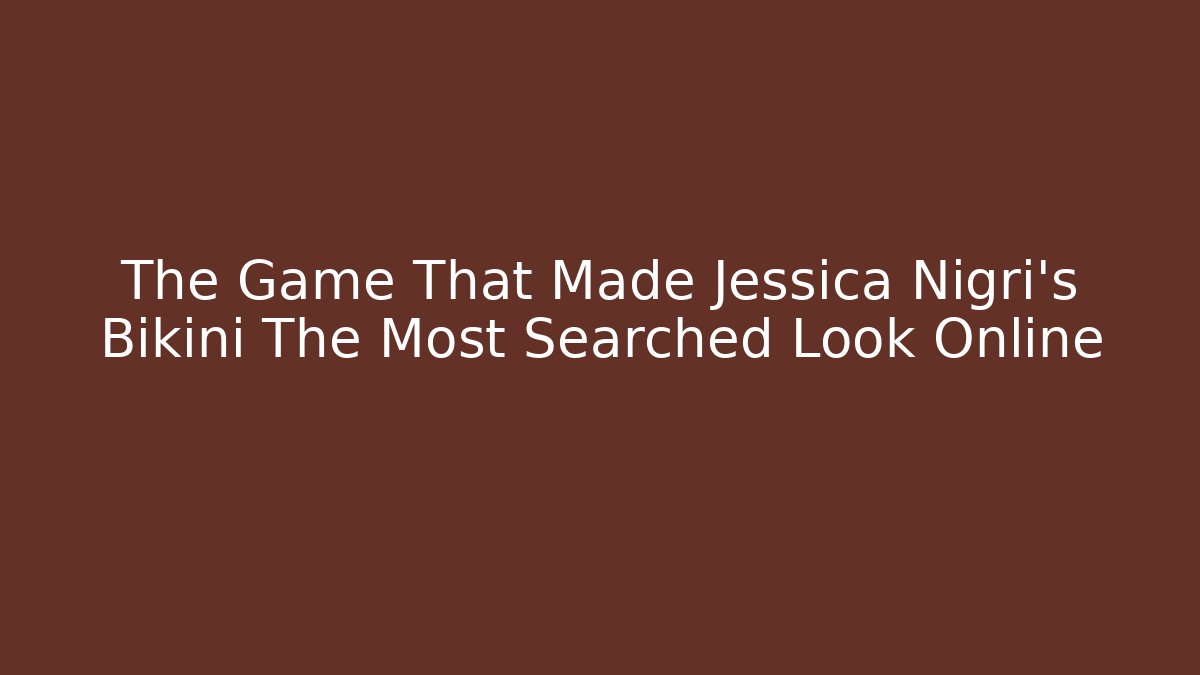 The Game That Made Jessica Nigri's Bikini The Most Searched Look Online