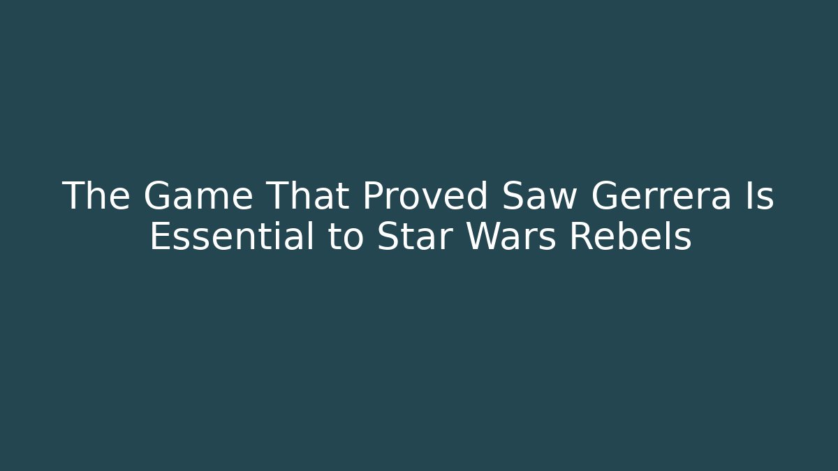The Game That Proved Saw Gerrera Is Essential to Star Wars Rebels