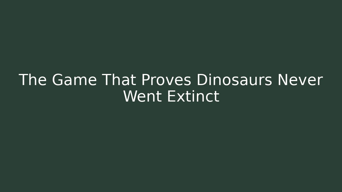 The Game That Proves Dinosaurs Never Went Extinct